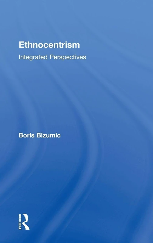 Ethnocentrism: Integrated Perspectives