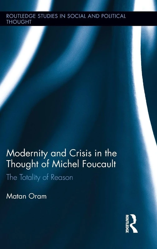 Routledge Modernity and Crisis in the Thought of Michel Foucault