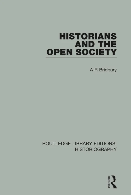Routledge Historians and the Open Society - Historiography