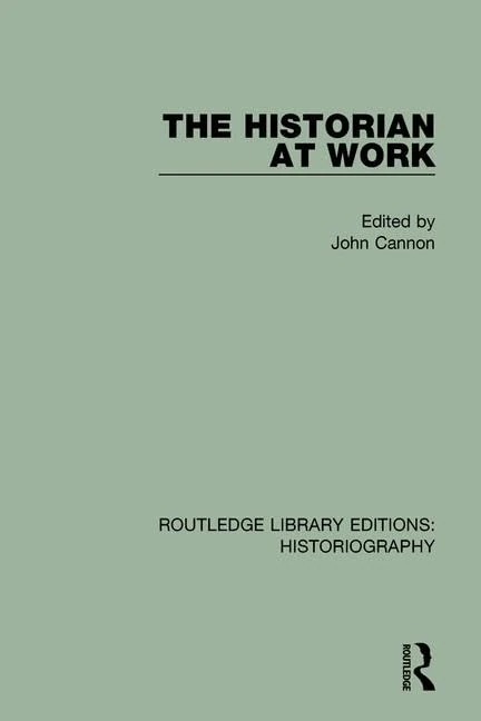 The Historian At Work: 10 (Routledge Library Editions: Historiography)