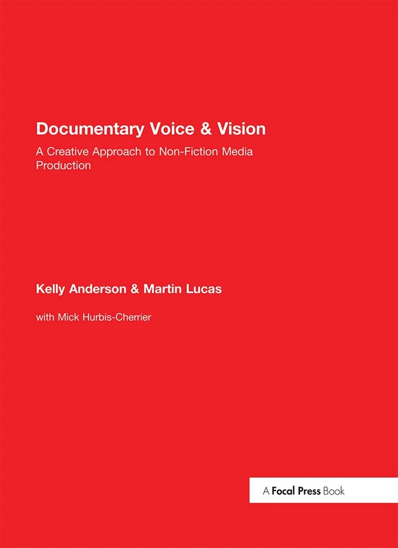 Documentary Voice & Vision: A Creative Approach to Non-Fiction Media Production