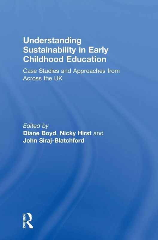 Understanding Sustainability in Early Childhood Education: Case Studies and Approaches from Across the UK