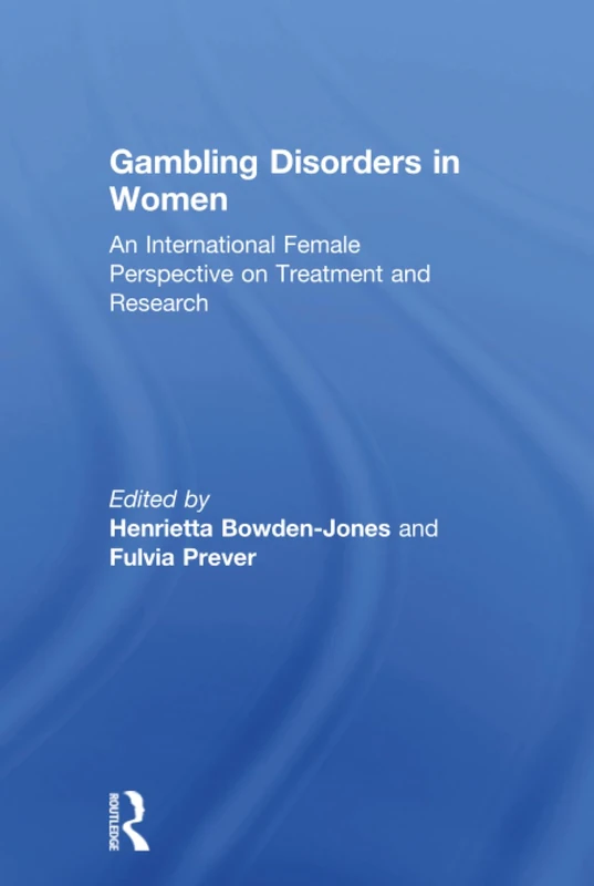 Gambling Disorders in Women: An International Female Perspective on Treatment and Research