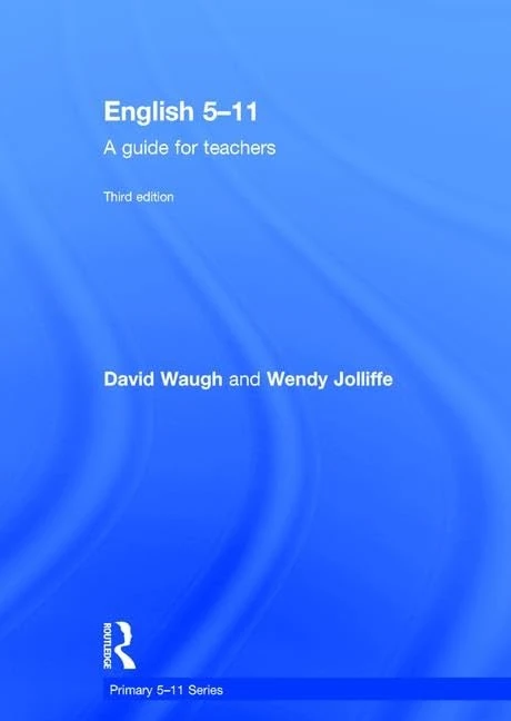 Routledge English 5-11: A Guide for Teachers (Primary Series)