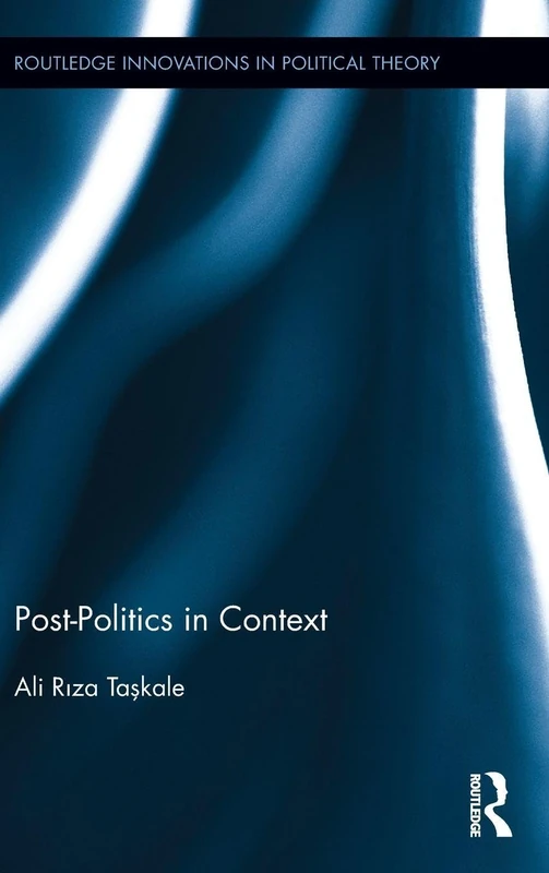 Routledge Post-Politics in Context - Political Theory Book