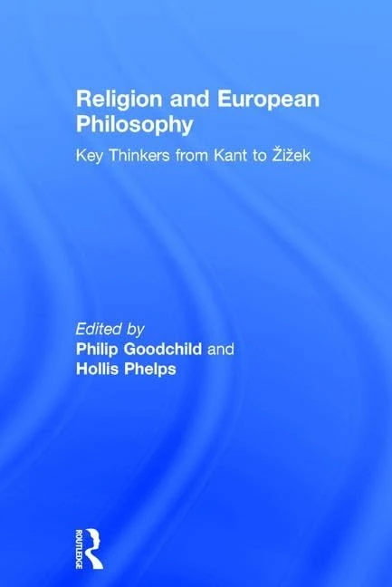 Religion and European Philosophy: Key Thinkers from Kant to Žižek