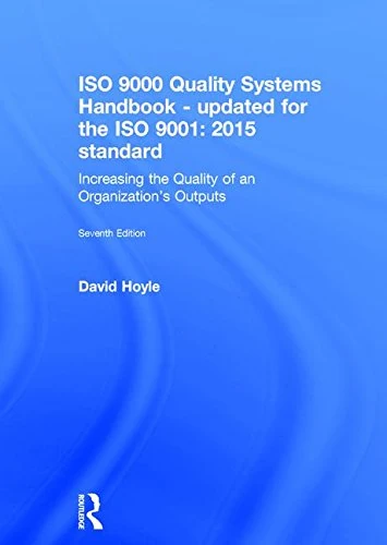 ISO 9000 Quality Systems Handbook-updated for the ISO 9001: 2015 standard: Increasing the Quality of an Organization’s Outputs