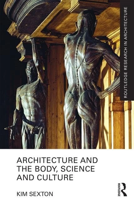 Architecture and the Body, Science and Culture (Routledge Research in Architecture)