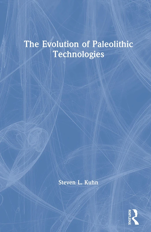 Routledge - The Evolution of Paleolithic Technologies Book