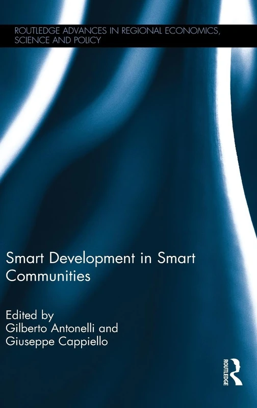 Smart Development in Smart Communities (Routledge Advances in Regional Economics, Science and Policy)