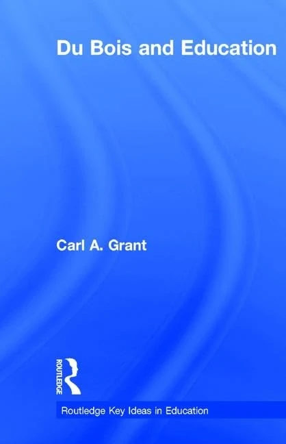 Du Bois and Education (Routledge Key Ideas in Education)