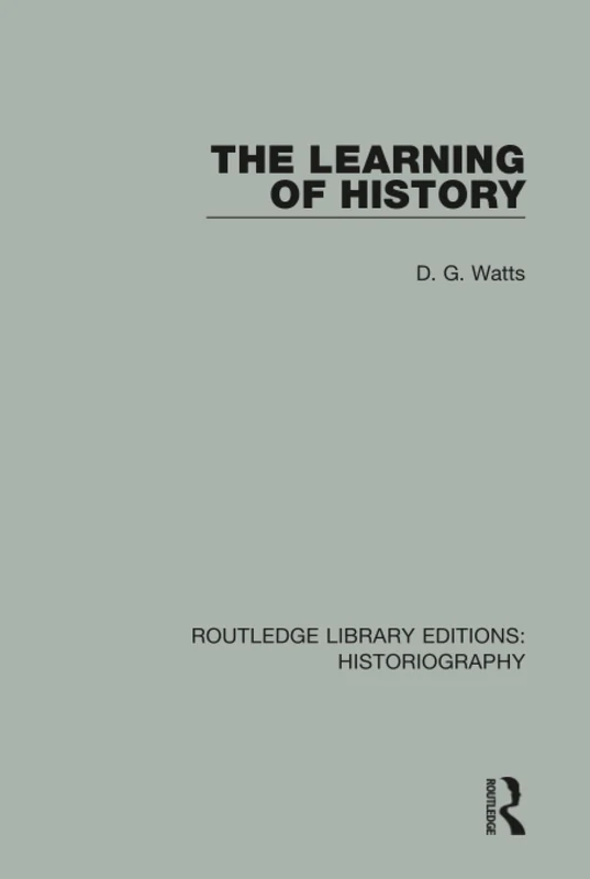 The Learning of History: 28 (Routledge Library Editions: Historiography)