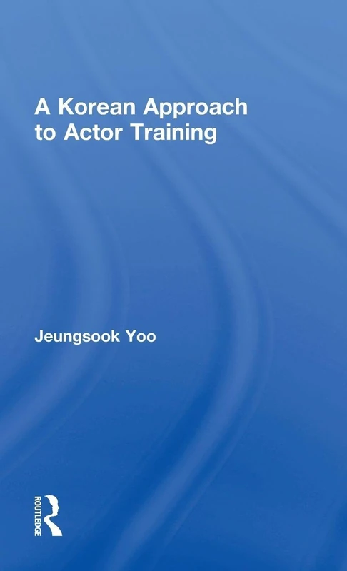 Routledge - A Korean Approach to Actor Training Book
