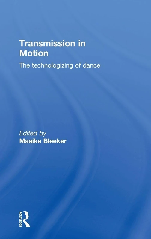 Transmission in Motion: The Technologizing of Dance