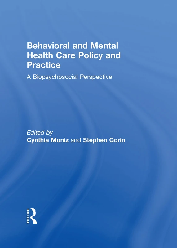 Behavioral and Mental Health Care Policy and Practice: A Biopsychosocial Perspective