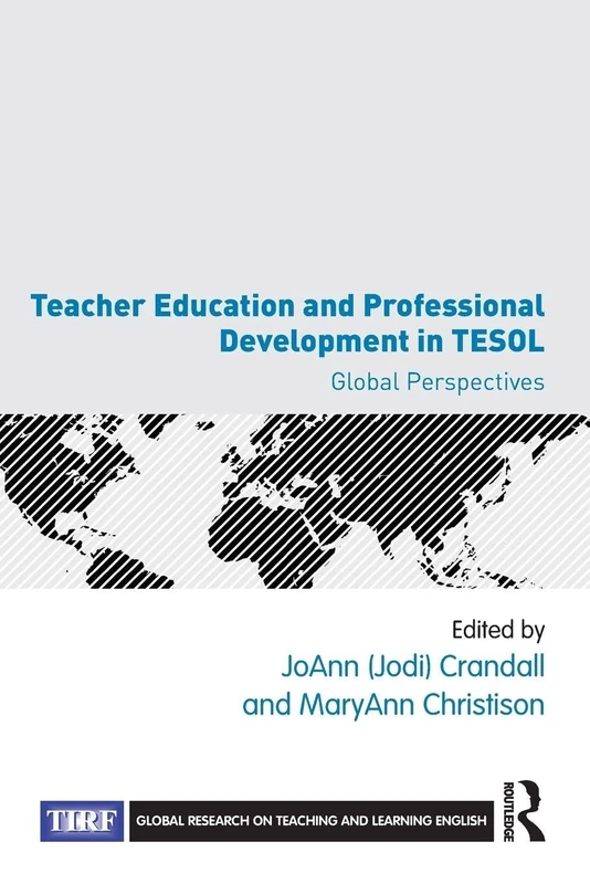 Teacher Education and Professional Development in TESOL: Global Perspectives (Global Research on Teaching and Learning English)