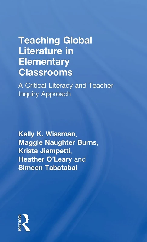 Teaching Global Literature in Elementary Classrooms: A Critical Literacy and Teacher Inquiry Approach