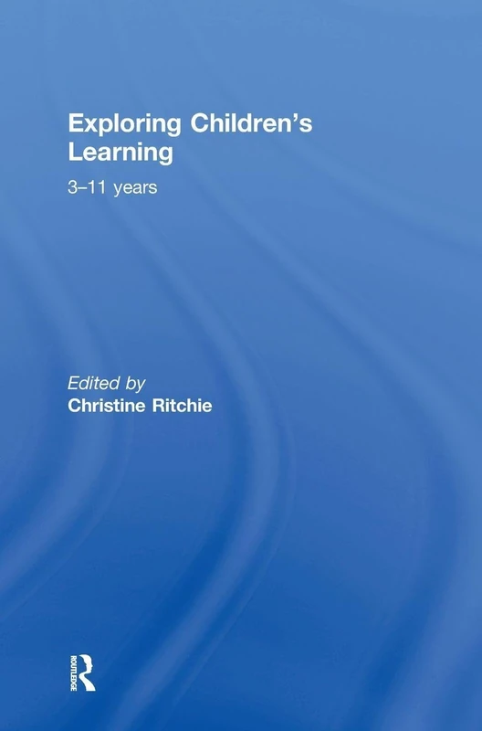 Routledge Exploring Children's Learning: 3-11 Years Book