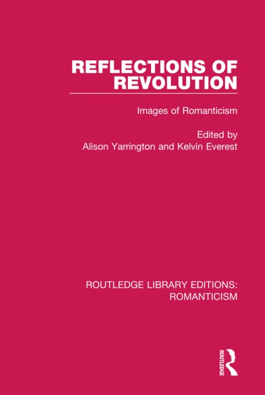 Routledge Reflections of Revolution: Images of Romanticism 28