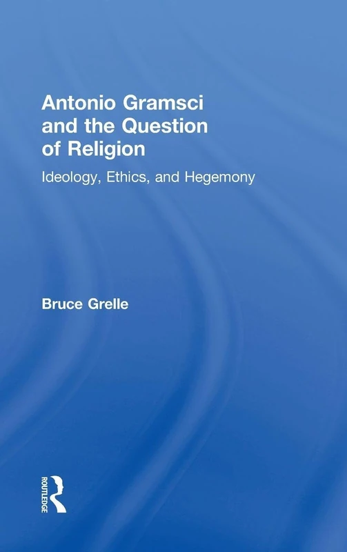 Antonio Gramsci and the Question of Religion: Ideology, Ethics, and Hegemony - Image 1