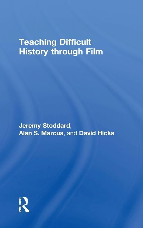 Routledge - Teaching Difficult History through Film Book