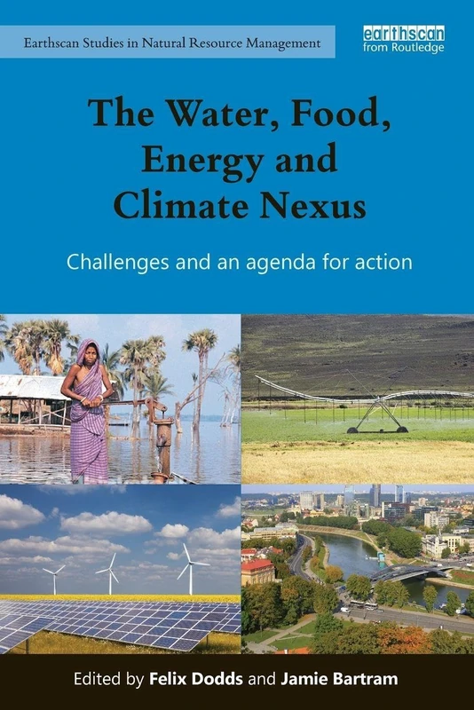 The Water, Food, Energy and Climate Nexus: Challenges and an agenda for action (Earthscan Studies in Natural Resource Management) - Image 1