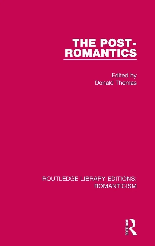 The Post-Romantics: 25 (Routledge Library Editions: Romanticism)