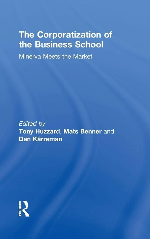 Routledge - The Corporatization of the Business School Book