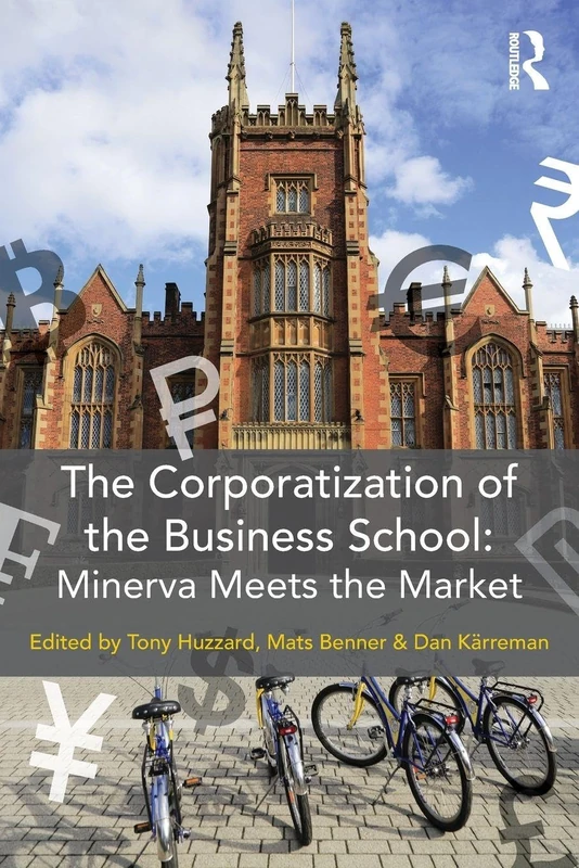 The Corporatization of the Business School: Minerva Meets the Market