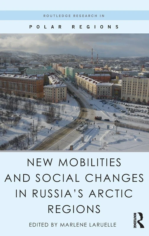 Routledge New Mobilities and Social Changes in Russia's Arctic