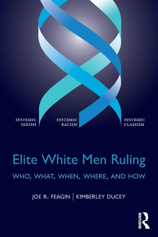 Elite White Men Ruling: Who, What, When, Where, and How