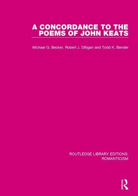 A Concordance to the Poems of John Keats: 3 (Routledge Library Editions: Romanticism)