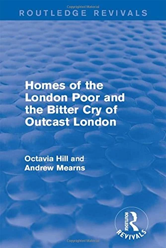 Homes of the London Poor and the Bitter Cry of Outcast London (Routledge Revivals)