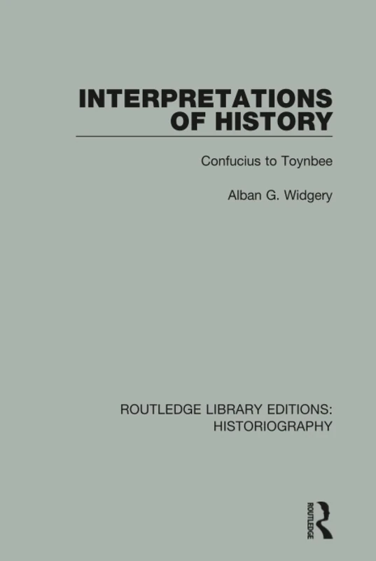 Routledge Interpretations of History: Confucius to Toynbee