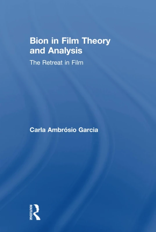 Bion in Film Theory and Analysis: The Retreat in Film