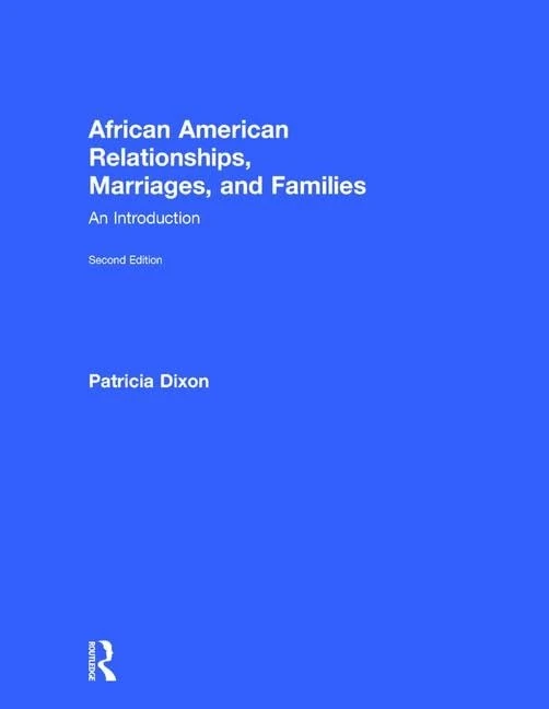 African American Relationships, Marriages, and Families: An Introduction