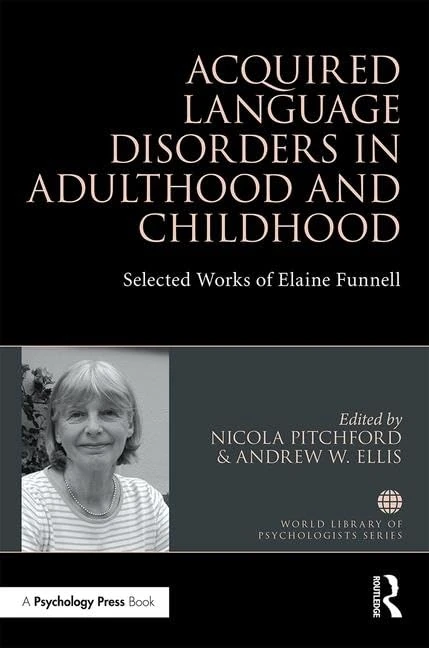 Acquired Language Disorders in Adulthood and Childhood: Selected Works of Elaine Funnell (World Library of Psychologists)