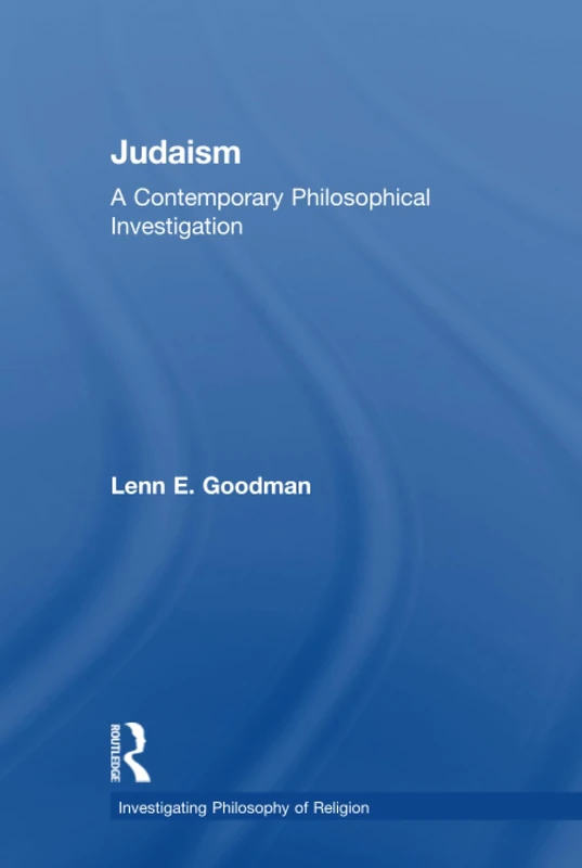 Judaism: A Contemporary Philosophical Investigation (Investigating Philosophy of Religion)