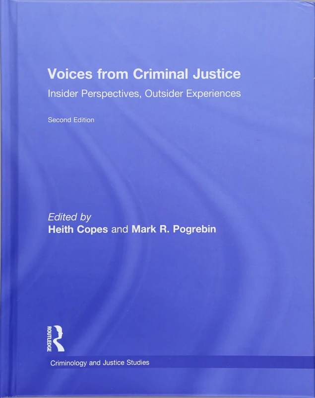 Voices from Criminal Justice: Insider Perspectives, Outsider Experiences (Criminology and Justice Studies)