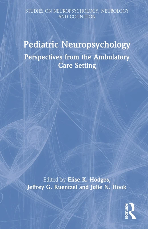 Pediatric Neuropsychology: Perspectives from the Ambulatory Care Setting (Studies on Neuropsychology, Neurology and Cognition)