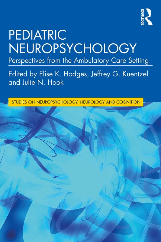 Pediatric Neuropsychology: Perspectives from the Ambulatory Care Setting (Studies on Neuropsychology, Neurology and Cognition)