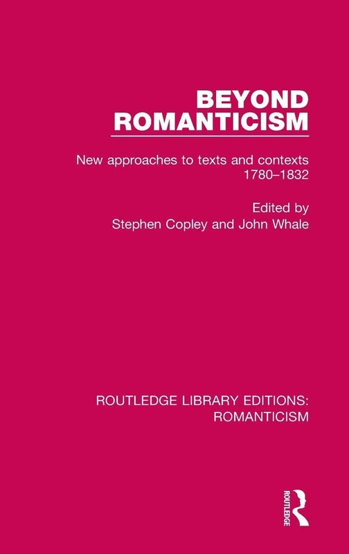 Routledge Beyond Romanticism: New Approaches to Texts and Contexts
