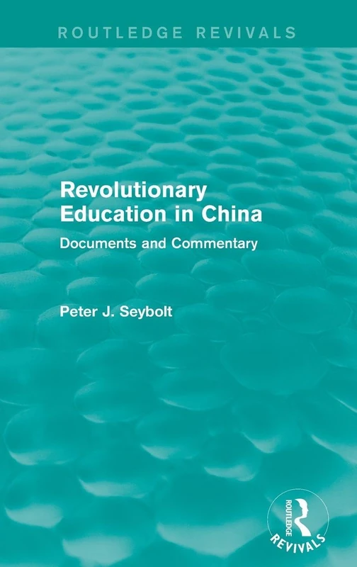Revolutionary Education in China: Documents and Commentary (Routledge Revivals)