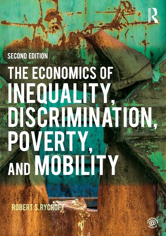 The Economics of Inequality, Discrimination, Poverty, and Mobility