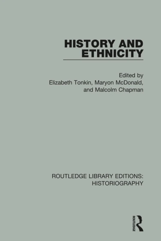 History and Ethnicity: 27 (Routledge Library Editions: Historiography)