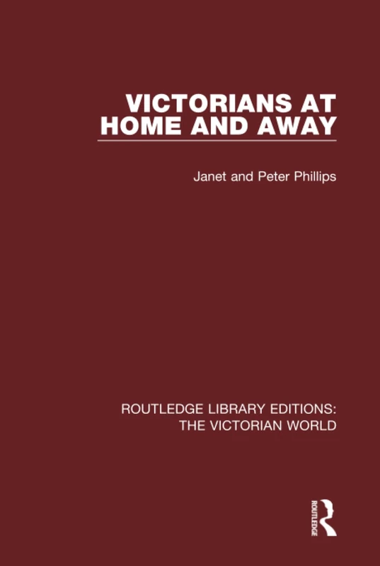 Victorians at Home and Away (Routledge Library Editions: The Victorian World)