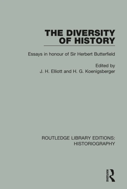 The Diversity of History: Essays in Honour of Sir Herbert Butterfield (Routledge Library Editions: Historiography) - Image 1