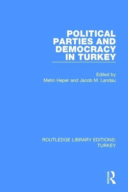 Political Parties and Democracy in Turkey: 5 (Routledge Library Editions: Turkey)