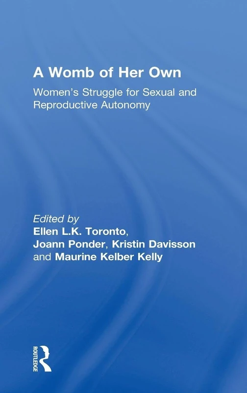 A Womb of Her Own: Women's Struggle for Sexual and Reproductive Autonomy