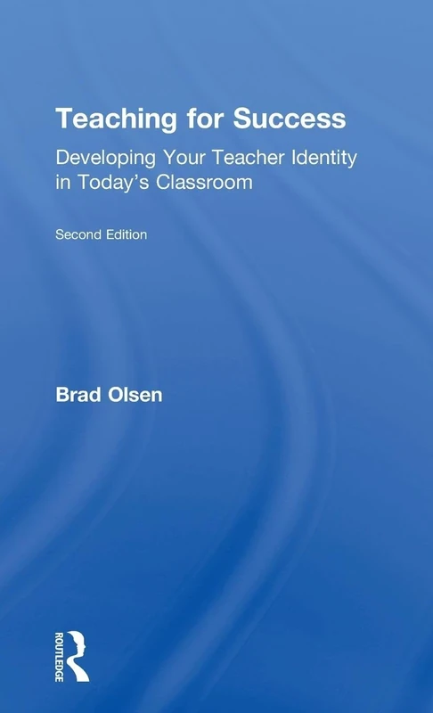 Teaching for Success: Developing Your Teacher Identity in Today's Classroom